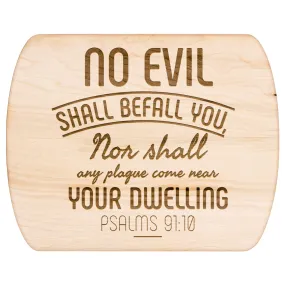 Bible Verse Hardwood Oval Cutting Board - No Evil Shall Befall You ~Psalm 91:10~ Design 5