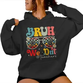 Cute Last Day Of School Teacher Bruh We Out Teachers Women Hoodie