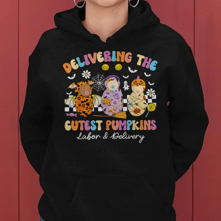Delivering Cutest Pumpkins Labor & Delivery Nurse Halloween Women Hoodie