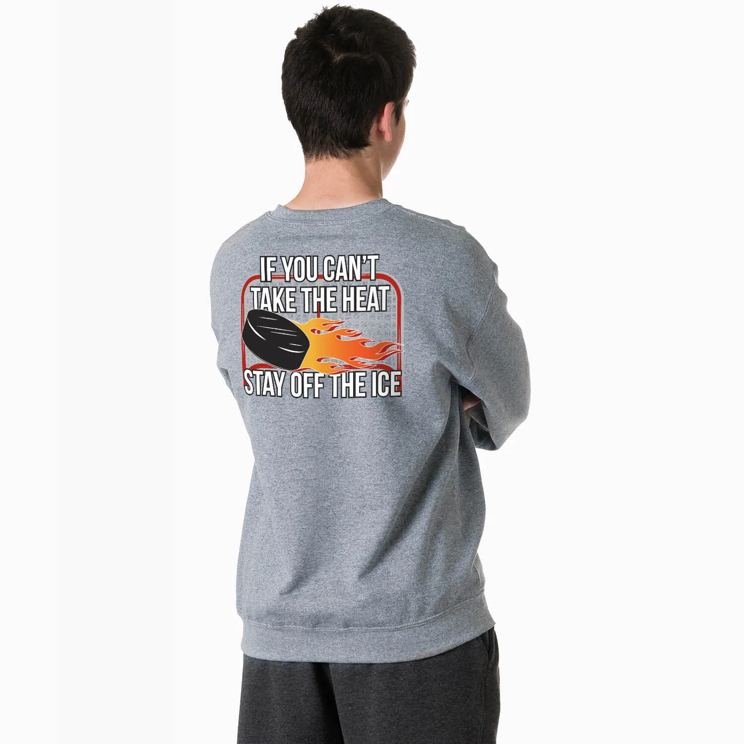 Hockey Crewneck Sweatshirt - If You Can't Take the Heat (Back Design) 