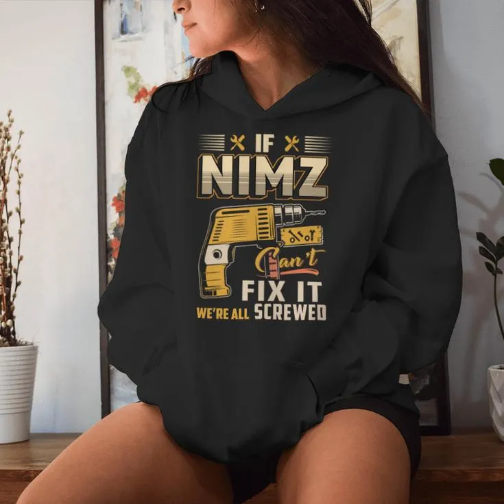 If Nimz Can't Fix It We're All Screwed Women Hoodie