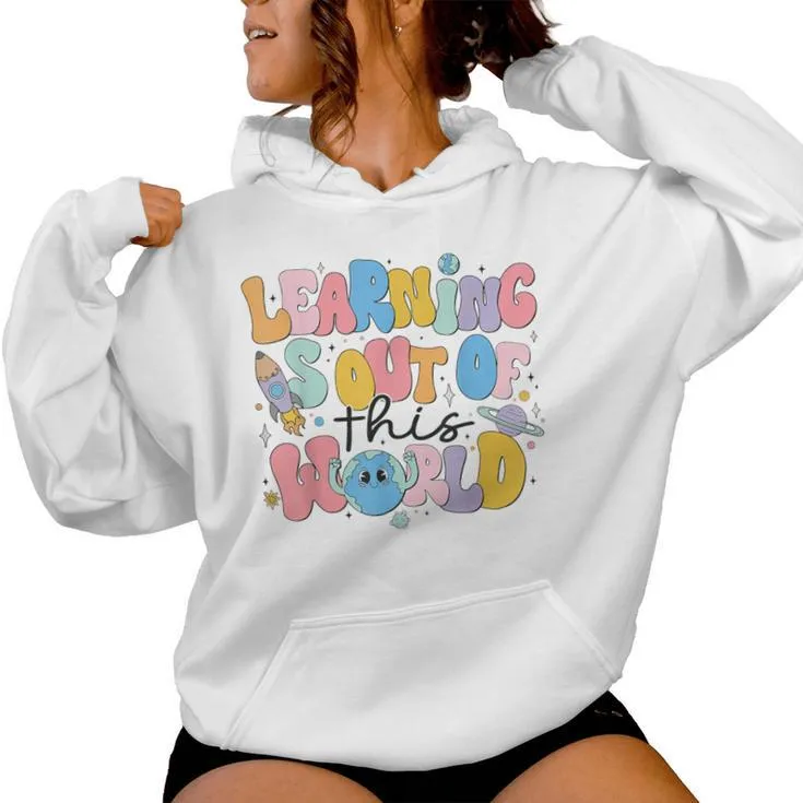 Learning Is Out Of This World Solar System Science Teacher Women Hoodie