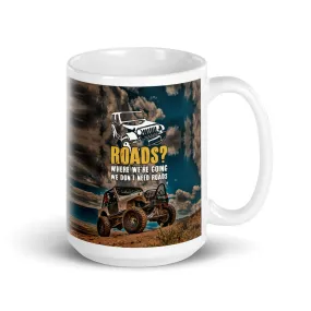 Mug - Roads? Where we're going
