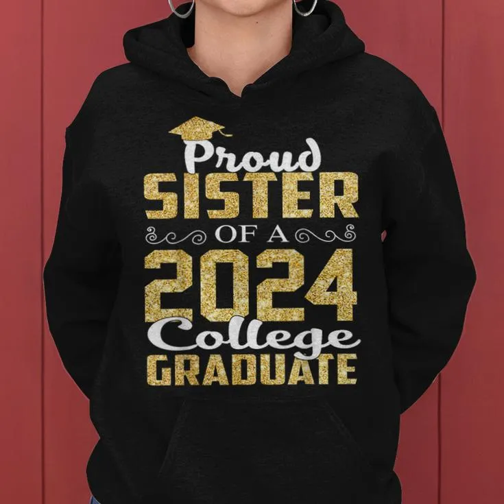 Proud Sister Of 2024 Graduate College Graduation Women Hoodie